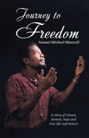 Journey to Freedom: A story of visions, dreams, hope and true life experiences 151276440X Book Cover