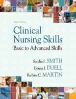 Clinical Nursing Skills: Basic to Advanced Skills (7th Edition) (Smith's Clinical Nursing Skill)