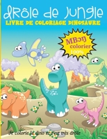 dr�le de jungle livre de coloriage dinosaure: les animaux anciens - est �galement utilisable par les enfants, adolescents, filles, gar�ons... - un bon cadeau antistress. B08NDZ1GWR Book Cover