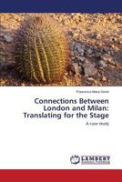 Connections Between London and Milan: Translating for the Stage: A case study 3659540447 Book Cover