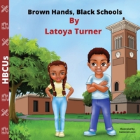 Brown Hands, Black Schools: HBCUs 0578923114 Book Cover