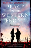 Peace on the Western Front: The Emotional World War One Historical Novel Perfect for Remembrance Day 1786583429 Book Cover