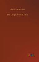 The Ledge on Bald Face 1541319192 Book Cover