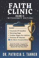 Faith Clinic Volume XI Witchcraft Edition: Quick Fix Faith, Counterfeit Power & The Cost Of Playing Doctor On Your Own Soul B0G4LVWM4Y Book Cover