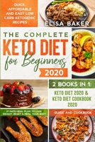 The Complete Keto Diet for Beginners #2020: Quick, Affordable and Easy Low Carb Ketogenic Recipes - 21 Days Meal Plan to Lose Weight, Reset & Heal your Body - Guide and Cookbook - 2 Books in 1 1914062221 Book Cover