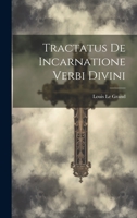 Tractatus De Incarnatione Verbi Divini 102242629X Book Cover
