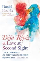 Déjà Rêvé and Love at Second Sight: The Experience of Meeting in Dreams before Meeting in Life B0FJ76KYMG Book Cover