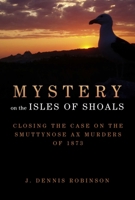 Mystery on the Isles of Shoals: Closing the Case on the Smuttynose Ax Murders of 1873 1629145785 Book Cover