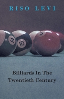 Billiards in the Twentieth Century 1406799262 Book Cover