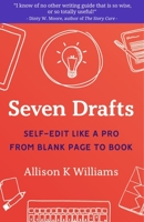 Seven Drafts: Self-Edit Like a Pro from Blank Page to Book 194911645X Book Cover