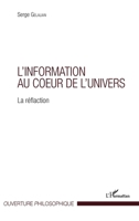 L'information au coeur de l'univers: La réflaction (Ouverture Philosophique) (French Edition) 2343137404 Book Cover