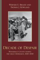 Decade of Despair: Winnebago County During the Great Depression, 1929-1939 0761846409 Book Cover