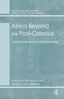 Africa Beyond the Post-Colonial: Political and Socio-Cultural Identities (Interdisciplinary Research Series in Ethnic, Gender and Class Relations) 0754631710 Book Cover
