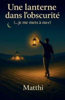 Une lanterne dans l'obscurité (French Edition) B0FNWBM4DJ Book Cover