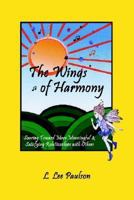 The Wings of Harmony: Soaring Toward More Meaningful & Satisfying Relationships with Others 1403378762 Book Cover