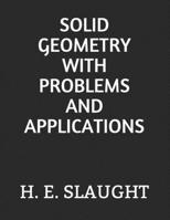 Solid Geometry with Problems and Applications 168836952X Book Cover