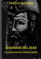 Bandidos Del Mar: La cruzada de Unionaciopia 1716985544 Book Cover