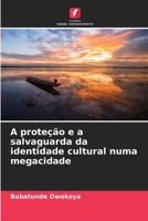 A proteção e a salvaguarda da identidade cultural numa megacidade (Portuguese Edition) 6208300576 Book Cover