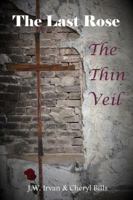 The Last Rose - The Thin Veil 0998549029 Book Cover