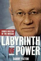 The Labyrinth of Power: By the Former Director of the Mossad 9655504948 Book Cover