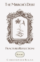 The Mirror’s Debt - Fractured Reflections BOOK I (The Mirror’s Debt Trilogy) B0FRMNJ9Z8 Book Cover