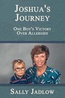 Joshua's Journey: One Boy's Victory Over Allergies 1724882422 Book Cover