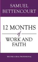 12 Months of Work and Faith: Become A Real Professional 1536812129 Book Cover