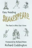 Easy Reading Shakespeare: The Bard in Bite-Size Verse. Richard Cuddington 1857769112 Book Cover