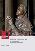 Der Barocke Regensburger DOM: Eine Rekonstruktion Des Nachmittelalterlichen Innenraums 3795434084 Book Cover