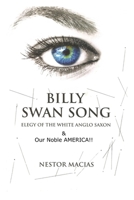 Billy - Swan Song - Elegy of the White Anglo Saxon 154036271X Book Cover