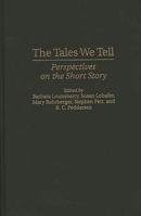 The Tales We Tell: Perspectives on the Short Story (Contributions to the Study of World Literature) 0313303967 Book Cover