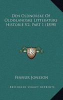 Den Oldnorske Of Oldislandske Litteraturs Historie V2, Part 1 (1898) 1167719980 Book Cover