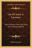 Life of Amos A. Lawrence 1016920067 Book Cover
