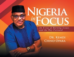 Nigeria in Focus: An X-ray of Burning Issues and the Way Forward 1778833640 Book Cover