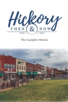 Hickory Then and Now the Complete History 1952485177 Book Cover