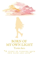 Born of My Own Light B0DSQCCD8Y Book Cover