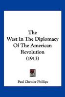 The West in the Diplomacy of the American Revolution 116617591X Book Cover