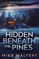 Hidden Beneath the Pines: All Families Have Secrets 0986357448 Book Cover
