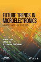 Future Trends in Microelectronics: Journey Into the Unknown 1119069114 Book Cover