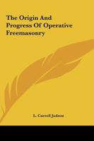 The Origin And Progress Of Operative Freemasonry 1425352979 Book Cover