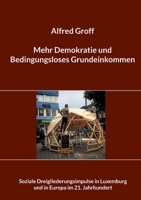 Mehr Demokratie und Bedingungsloses Grundeinkommen: Soziale Dreigliederungsimpulse in Luxemburg und in Europa im 21. Jahrhundert 3754344080 Book Cover