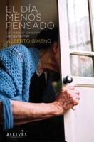 El día menos pensado: Un viaje al corazón del Alzhéimer 8415098421 Book Cover