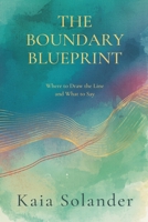 The Boundary Blueprint: Where to Draw the Line and What to Say 9377782597 Book Cover