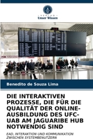 Die Interaktiven Prozesse, Die F�r Die Qualit�t Der Online-Ausbildung Des Ufc-Uab Am Jaguaribe Hub Notwendig Sind 6203365610 Book Cover
