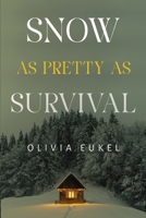 Snow As Pretty As Survival 1804399922 Book Cover