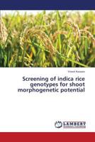 Screening of indica rice genotypes for shoot morphogenetic potential 3659375640 Book Cover