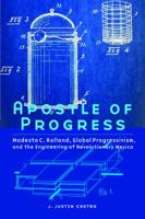 Apostle of Progress: Modesto C. Rolland, Global Progressivism, and the Engineering of Revolutionary Mexico 149621174X Book Cover