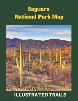 Saguaro National Park Map & Illustrated Trails: Guide to Hiking and Exploring Saguaro National Park B0BSDF47FB Book Cover