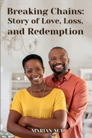 Breaking Chains: Story of Love, Loss and Redemption 1965811094 Book Cover