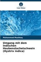Umgang mit dem Indischen Haubenstachelschwein (Hystrix indica) (German Edition) 6630213009 Book Cover
